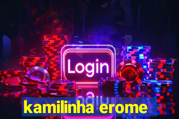 kamilinha erome